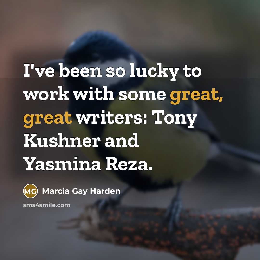 “I've been so lucky to work with some great, great…” quote by Marcia Gay Harden