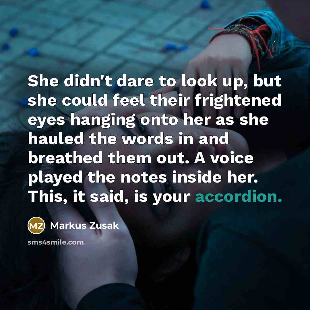 “She didn't dare to look up, but she could feel…” quote by Markus Zusak