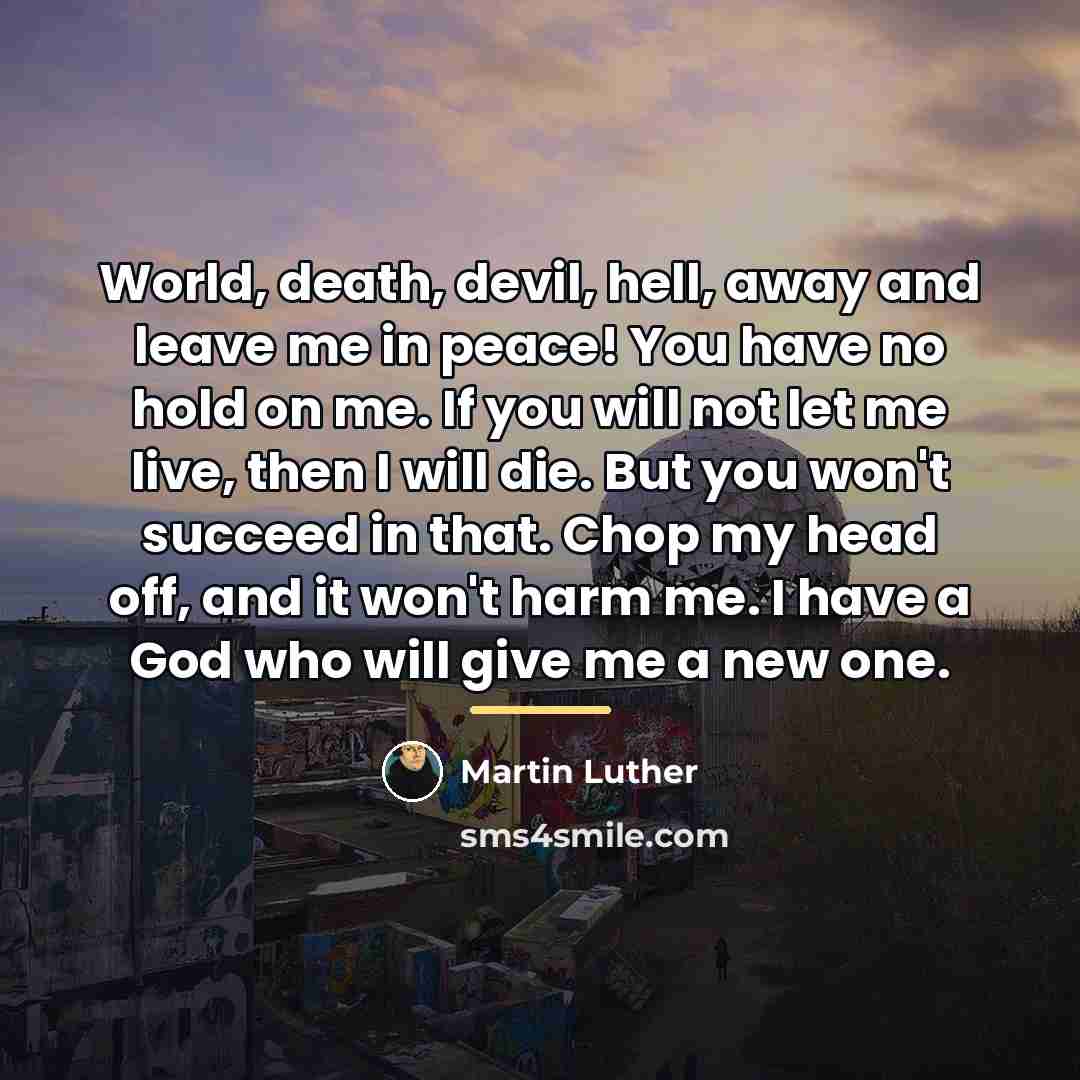 “World, death, devil, hell, away and leave me in peace!…” quote by Martin Luther