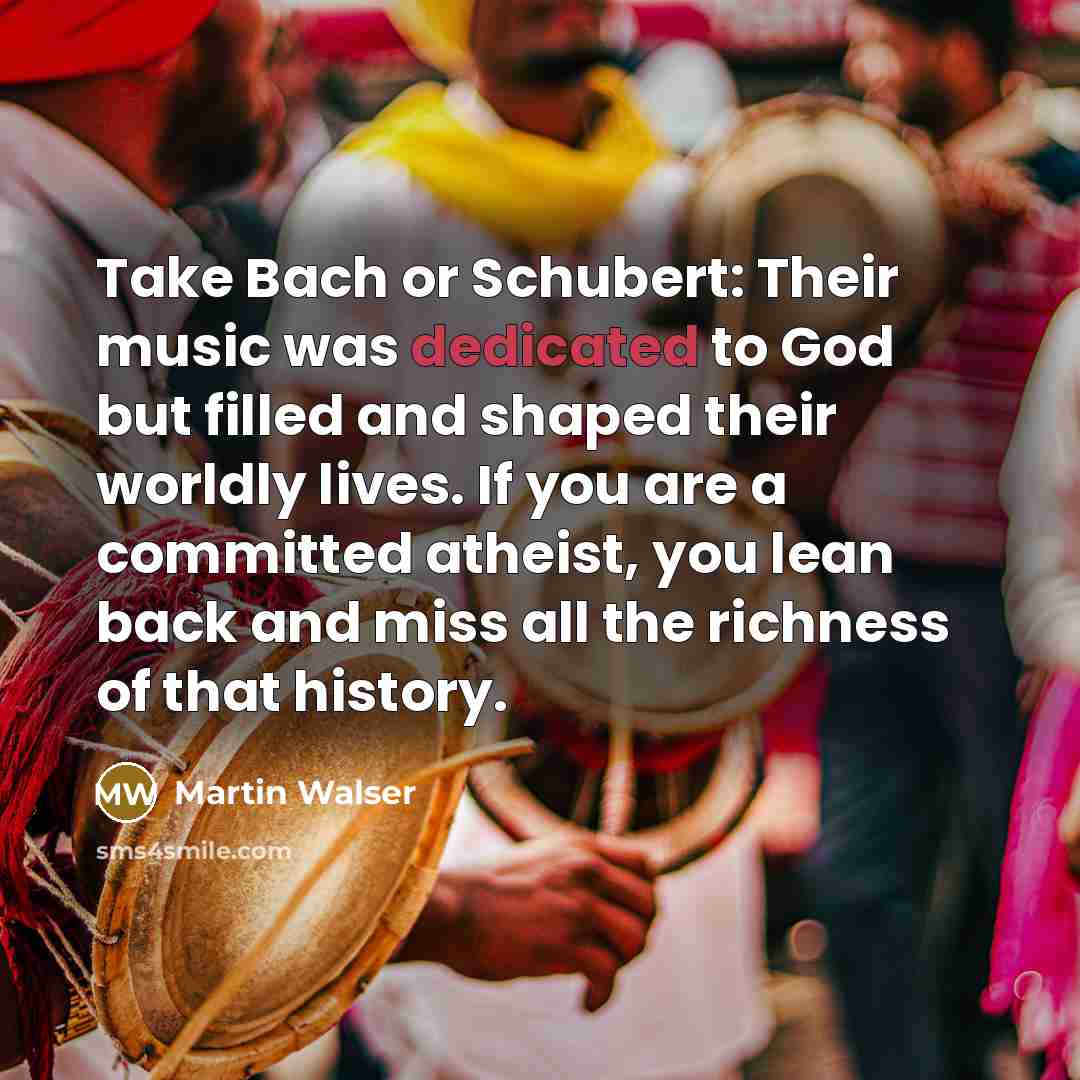 “Take Bach or Schubert: Their music was dedicated to God…” quote by Martin Walser