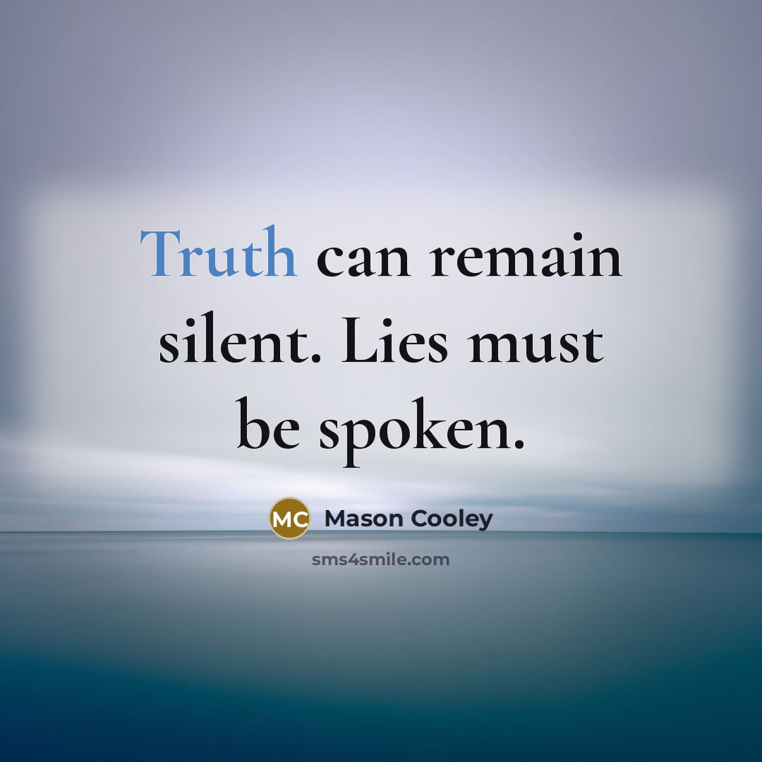 “Truth can remain silent. Lies must be spoken.…” quote by Mason Cooley