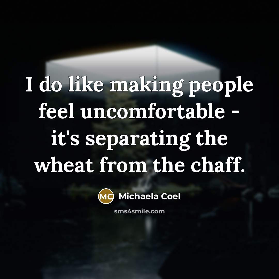“I do like making people feel uncomfortable - it's separating…” quote by Michaela Coel