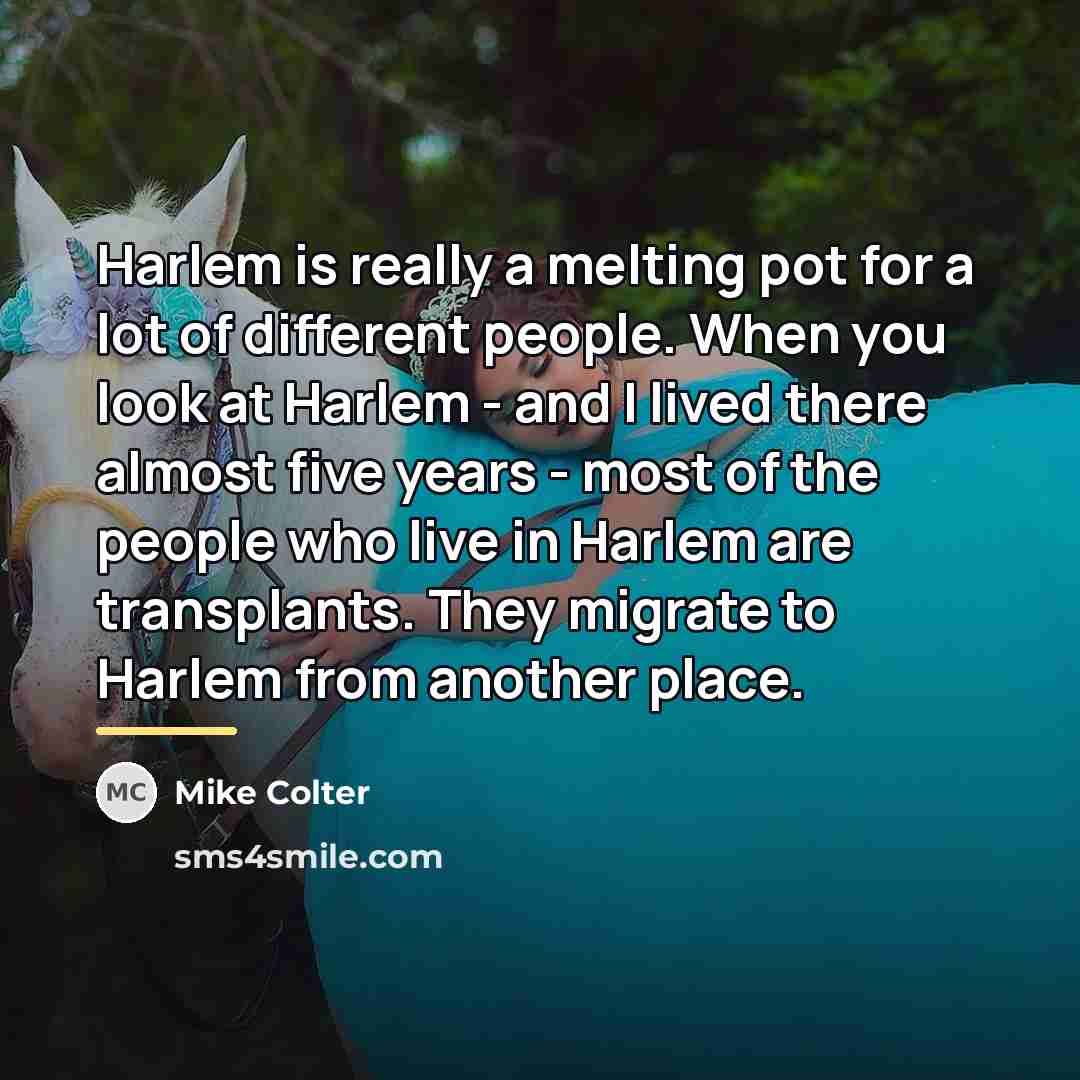 “Harlem is really a melting pot for a lot of…” quote by Mike Colter