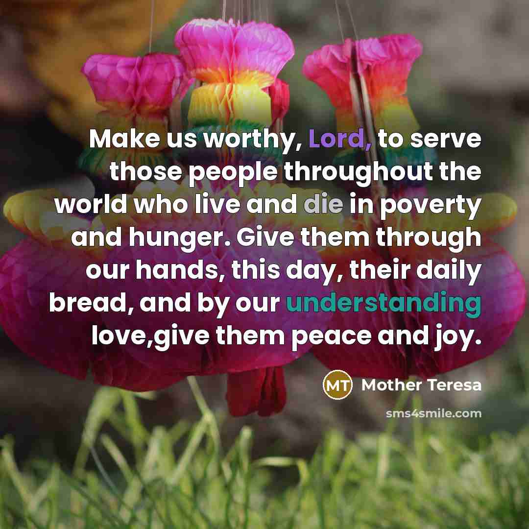 “Make us worthy, Lord, to serve those people throughout the…” quote by Mother Teresa