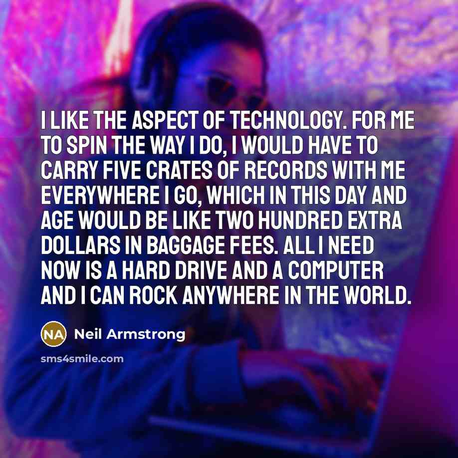 “I like the aspect of technology. For me to spin…” quote by Neil Armstrong
