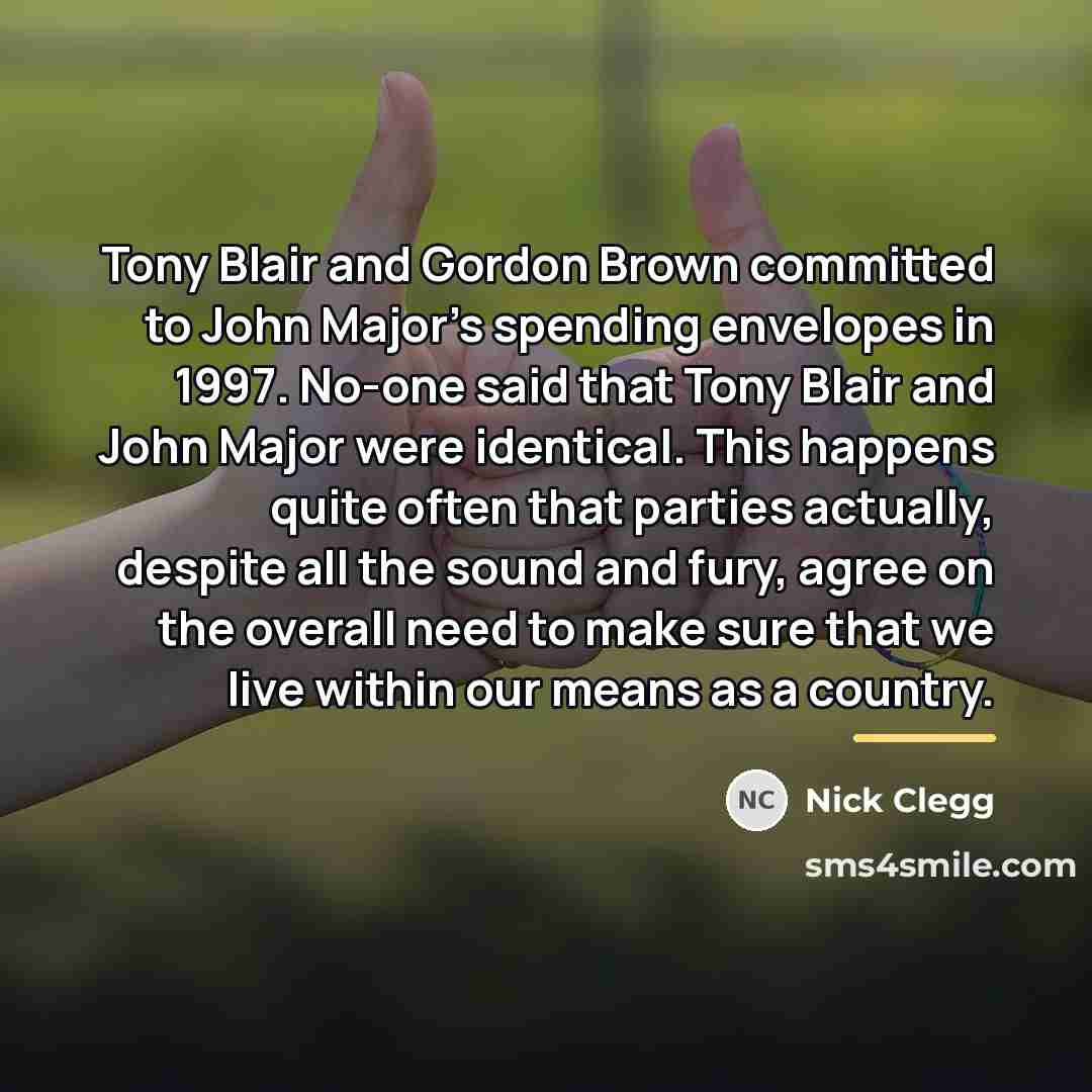 “Tony Blair and Gordon Brown committed to John Major's spending…” quote by Nick Clegg
