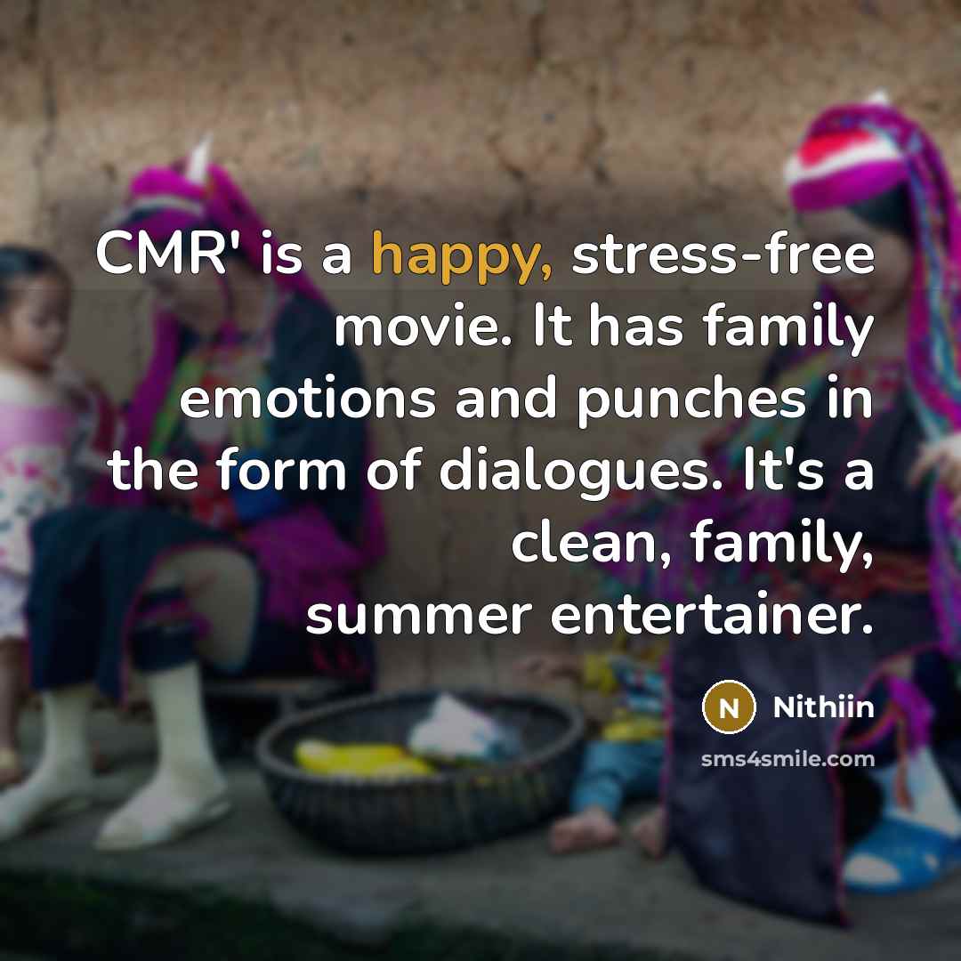 “CMR' is a happy, stress-free movie. It has family emotions…” quote by Nithiin