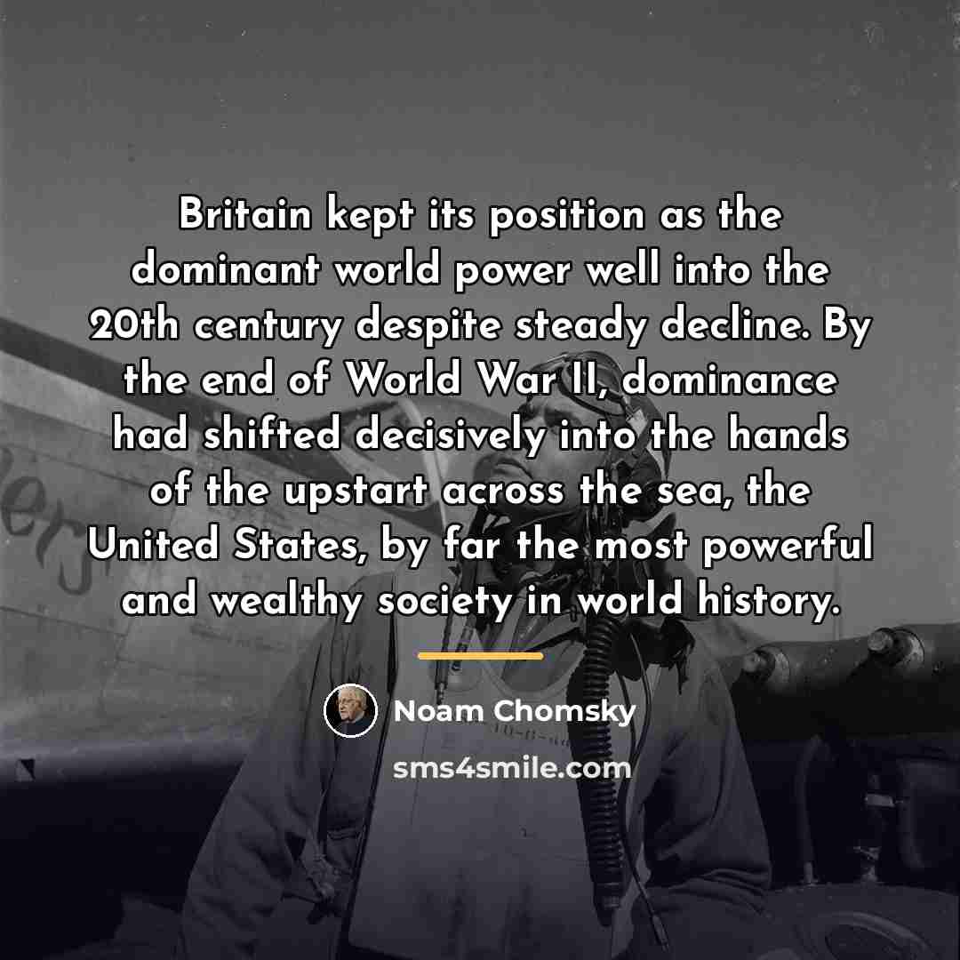 “Britain kept its position as the dominant world power well…” quote by Noam Chomsky