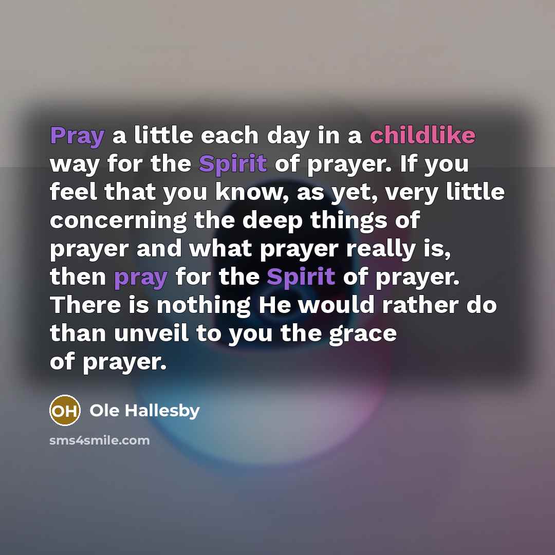 “Pray a little each day in a childlike way for…” quote by Ole Hallesby