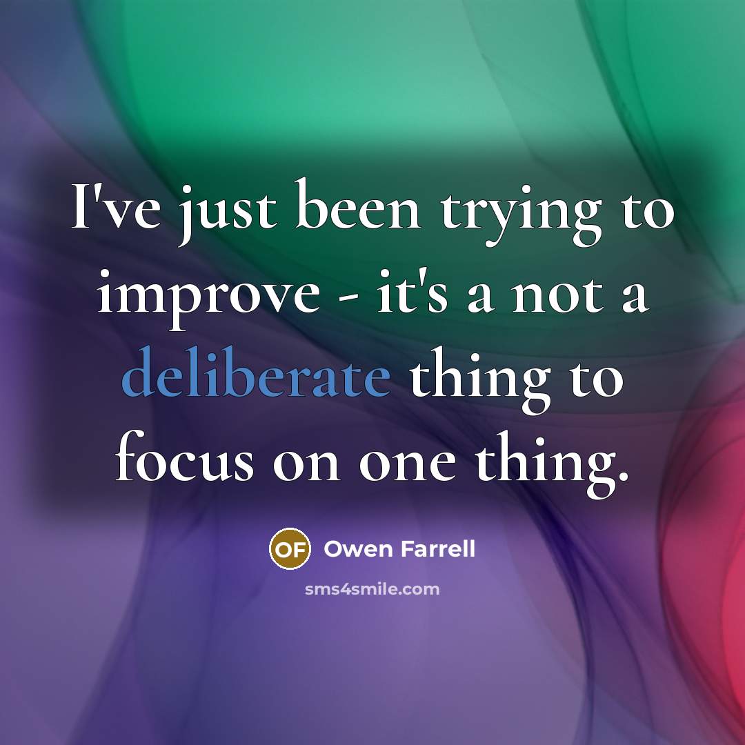 “I've just been trying to improve - it's a not…” quote by Owen Farrell
