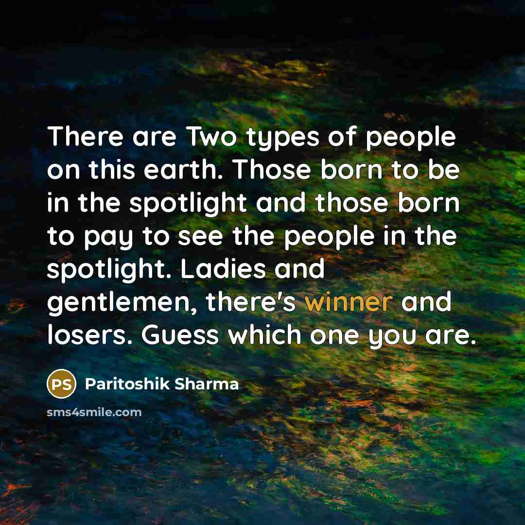 “There are Two types of people on this earth. Those…” quote by Paritoshik Sharma