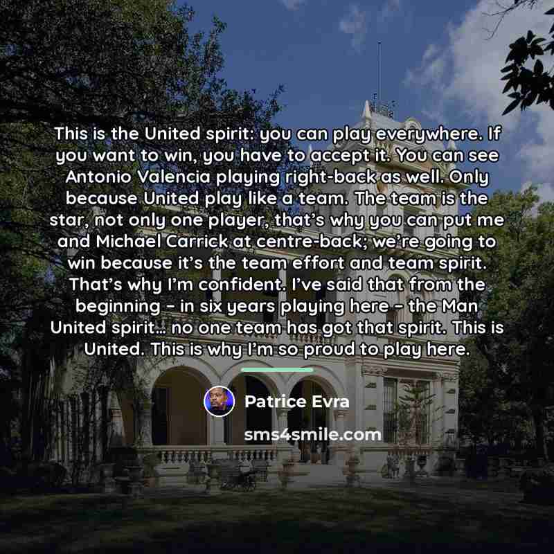 “This is the United spirit: you can play everywhere. If…” quote by Patrice Evra