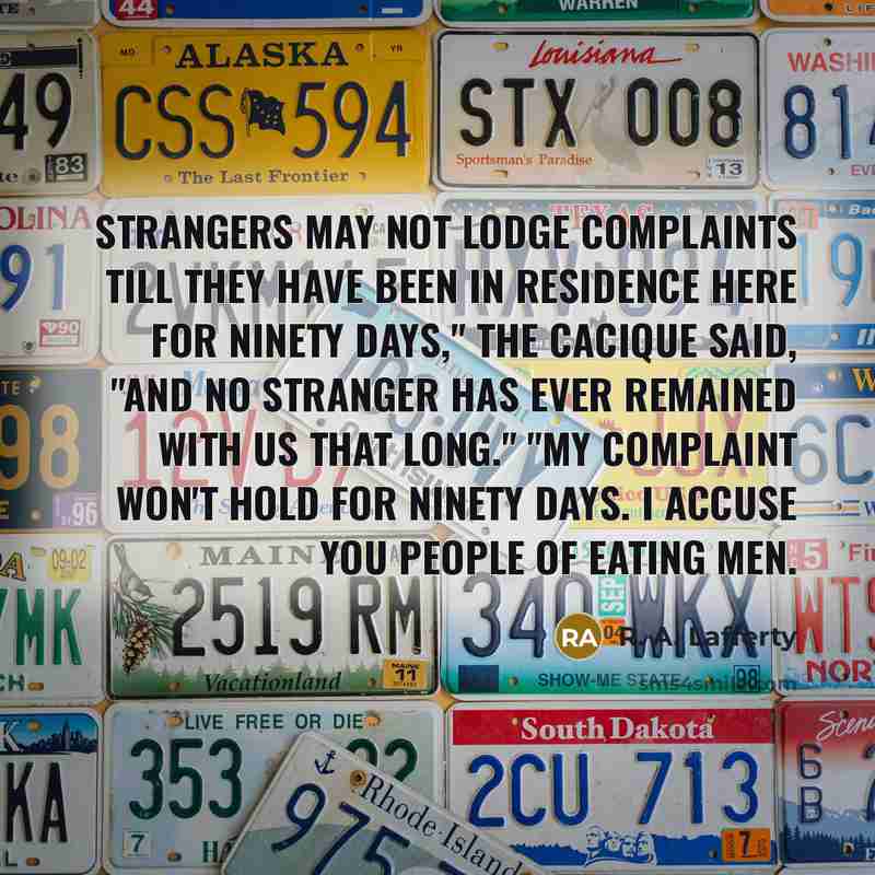 “"Strangers may not lodge complaints till they have been in…” quote by R. A. Lafferty