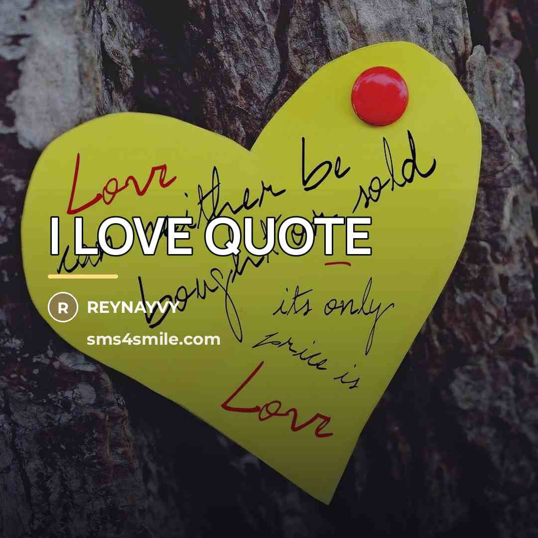 “I LOVE QUOTE…” quote by Reynayvy