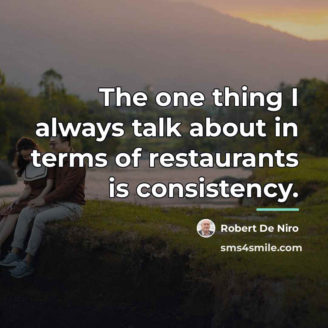 “The one thing I always talk about in terms of…” quote by Robert De Niro
