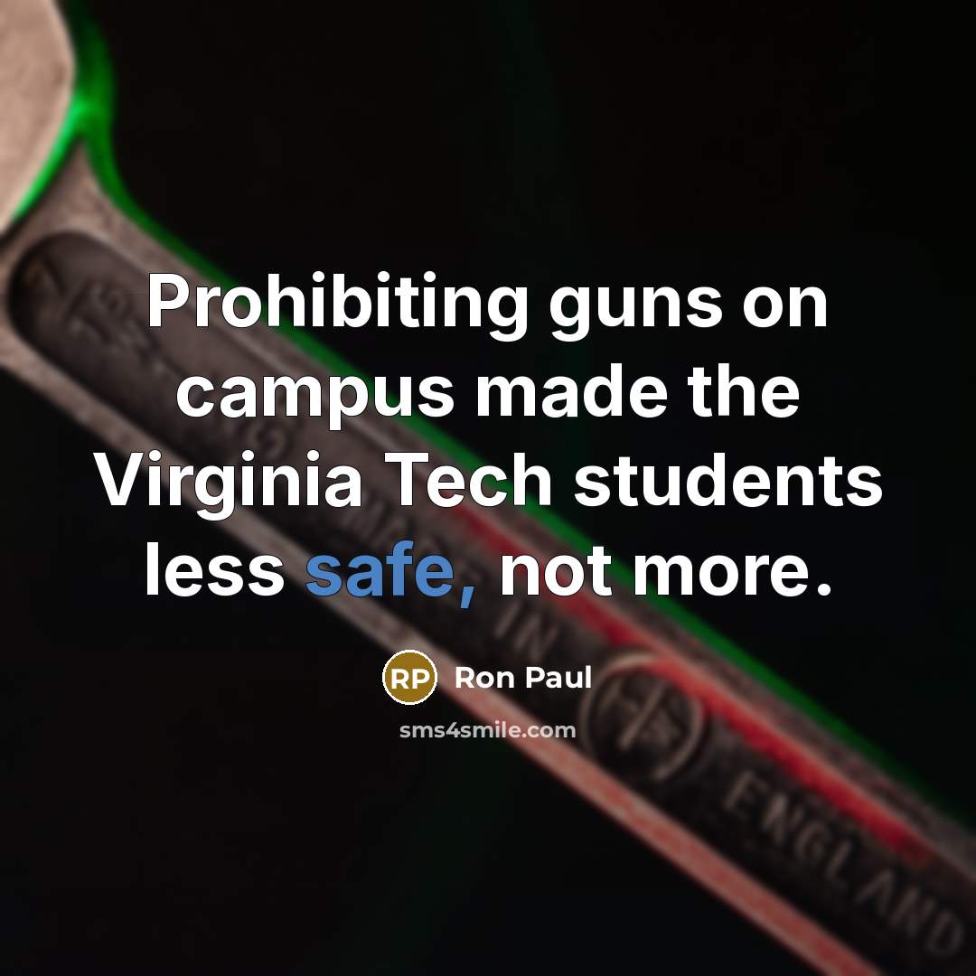“Prohibiting guns on campus made the Virginia Tech students less…” quote by Ron Paul