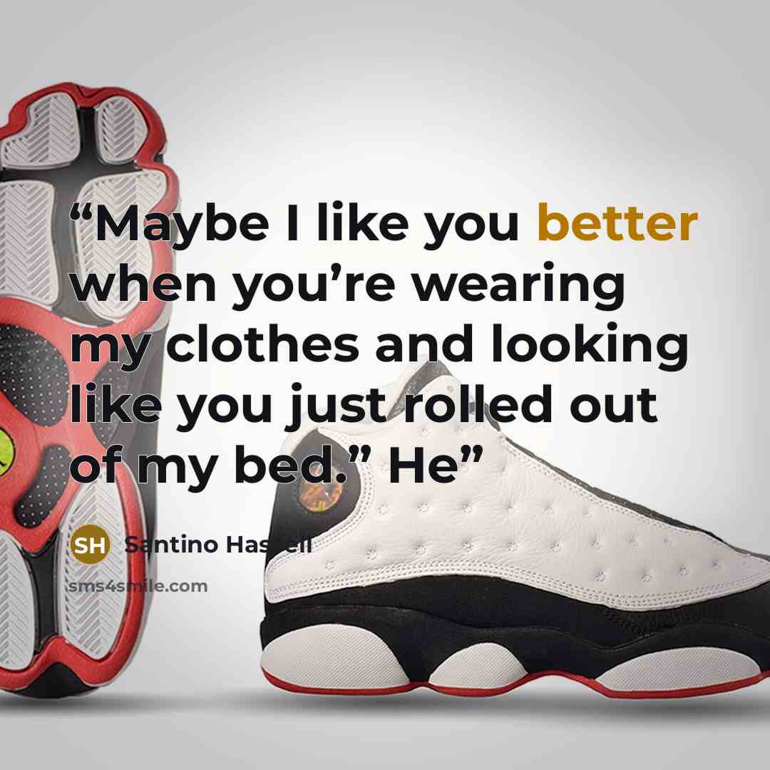 “Maybe I like you better when you’re wearing my clothes and looking like you just rolled out of my bed.” He” quote by Santino Hassell