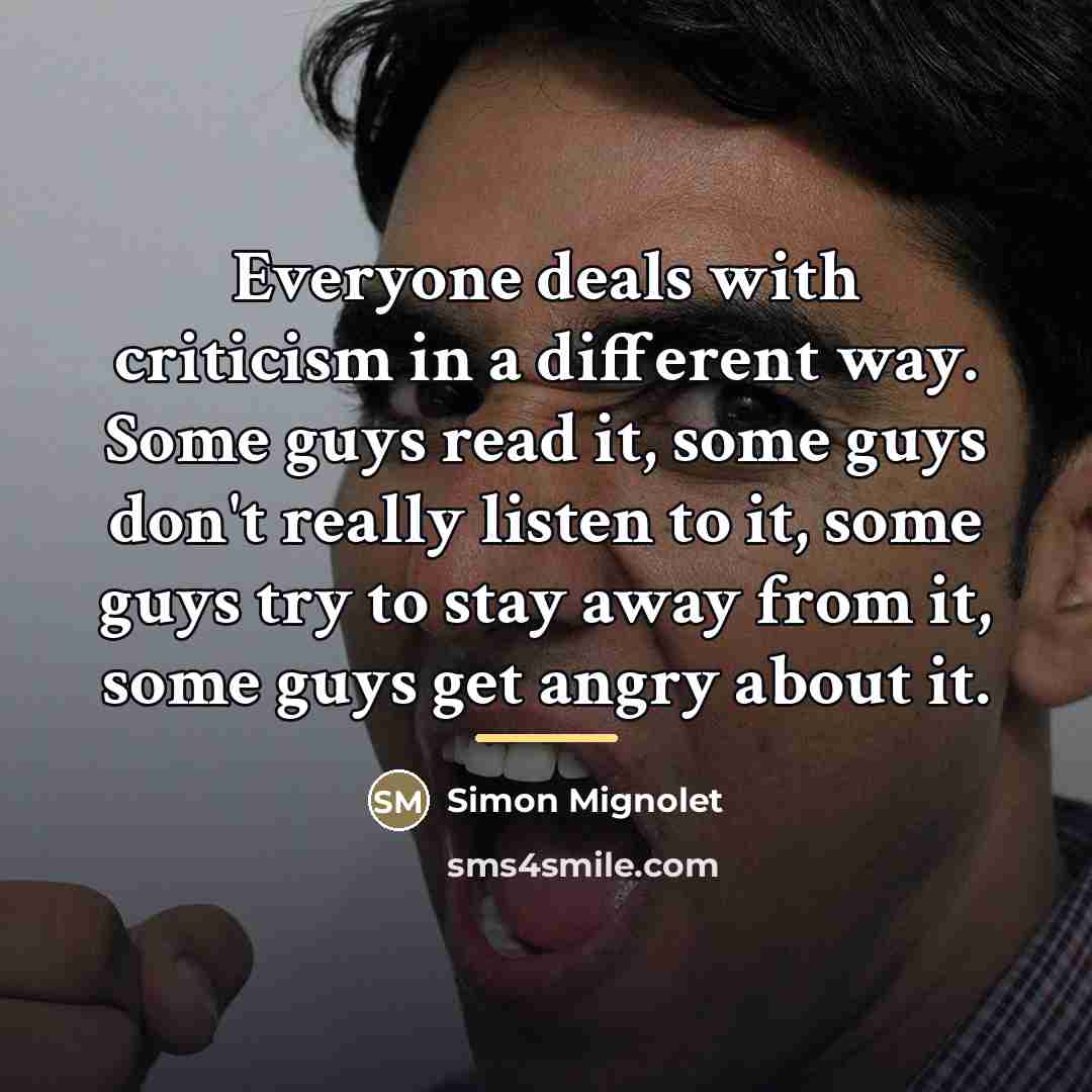 “Everyone deals with criticism in a different way. Some guys…” quote by Simon Mignolet