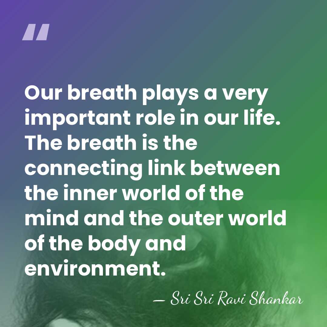 Our breath plays a very important role in our life. The breath&hellip; - Sri Sri Ravi Shankar