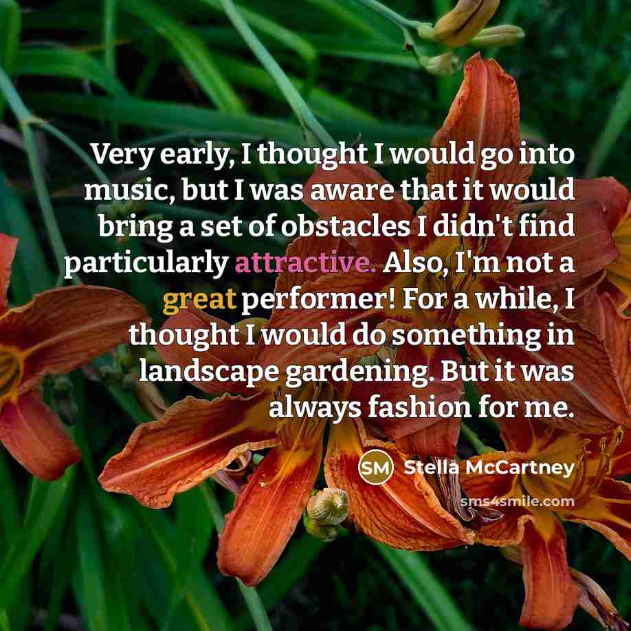 “Very early, I thought I would go into music, but…” quote by Stella McCartney