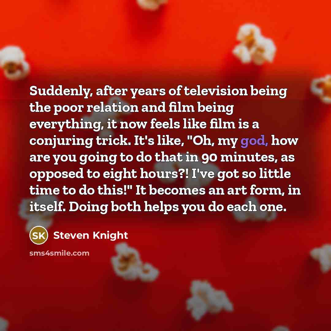 “Suddenly, after years of television being the poor relation and…” quote by Steven Knight
