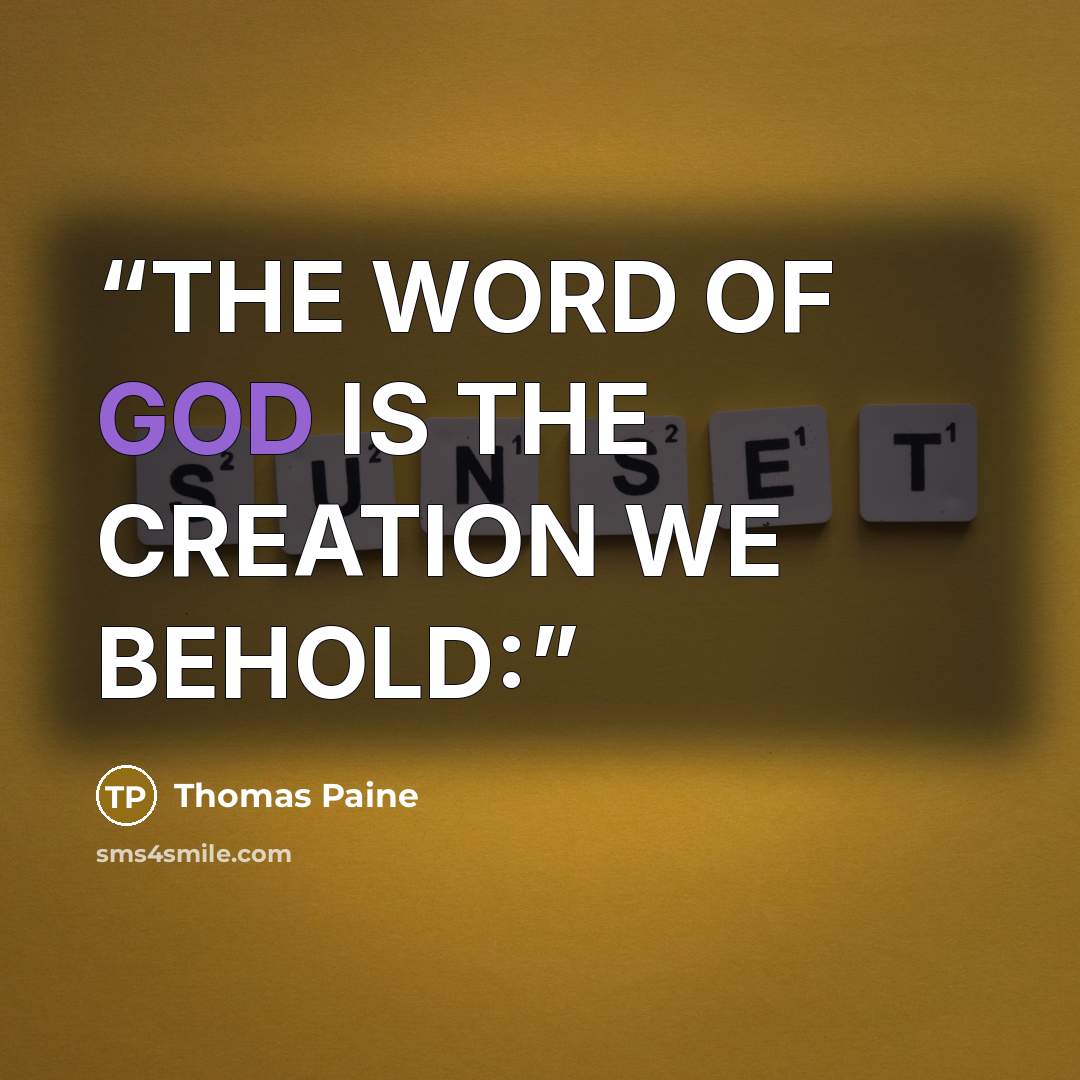 “THE WORD OF GOD IS THE CREATION WE BEHOLD:” quote by Thomas Paine