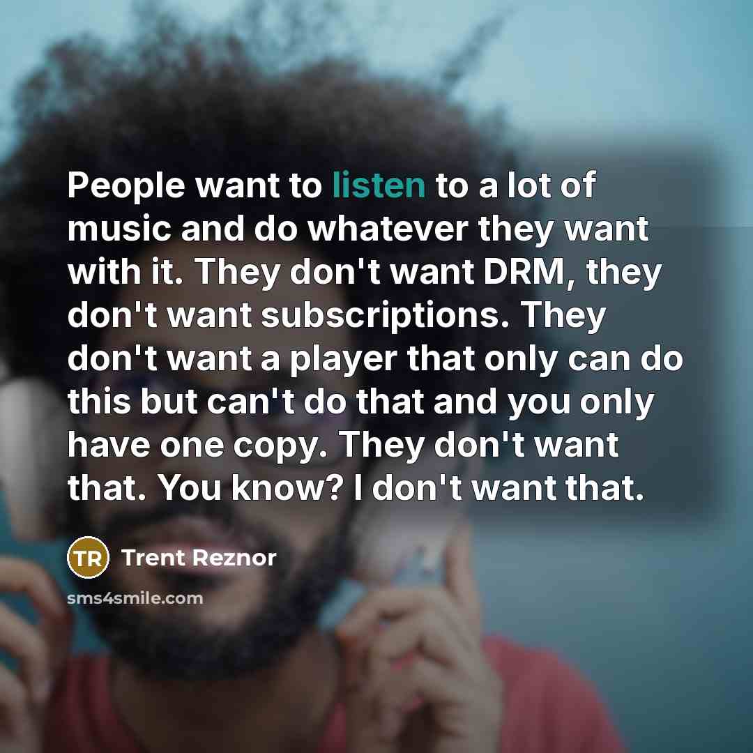 “People want to listen to a lot of music and…” quote by Trent Reznor