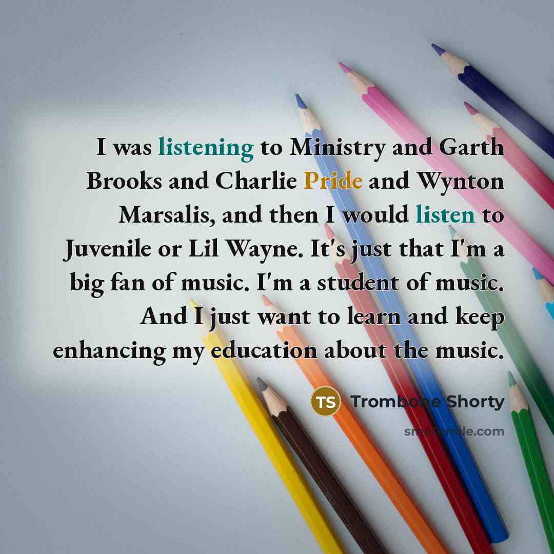 “I was listening to Ministry and Garth Brooks and Charlie…” quote by Trombone Shorty
