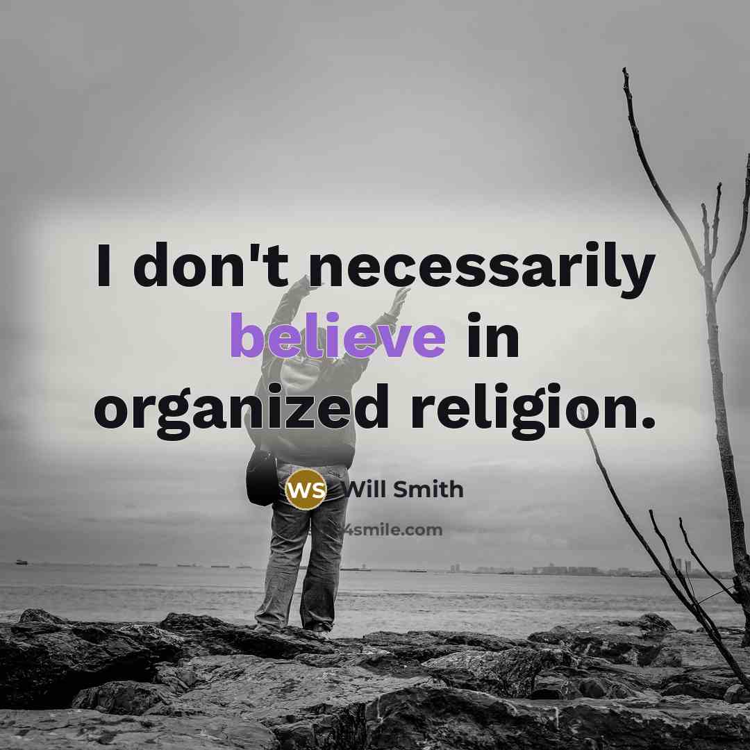 “I don't necessarily believe in organized religion.…” quote by Will Smith