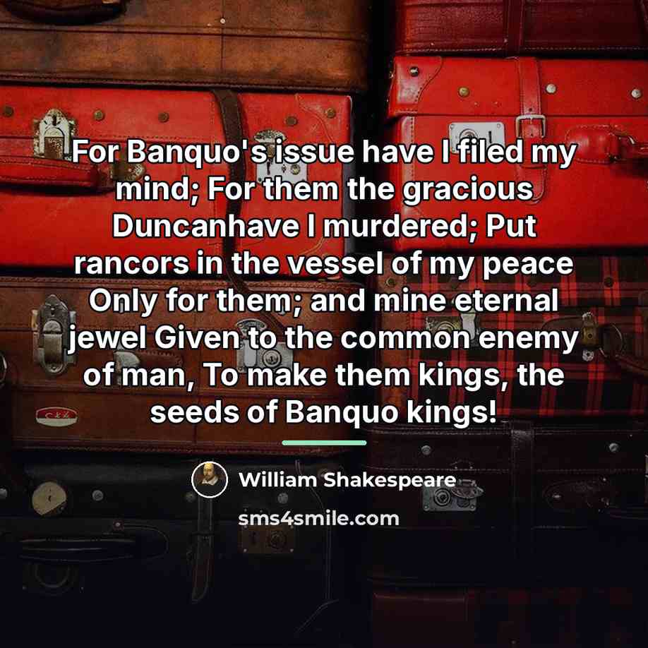“For Banquo's issue have I filed my mind; For them…” quote by William Shakespeare