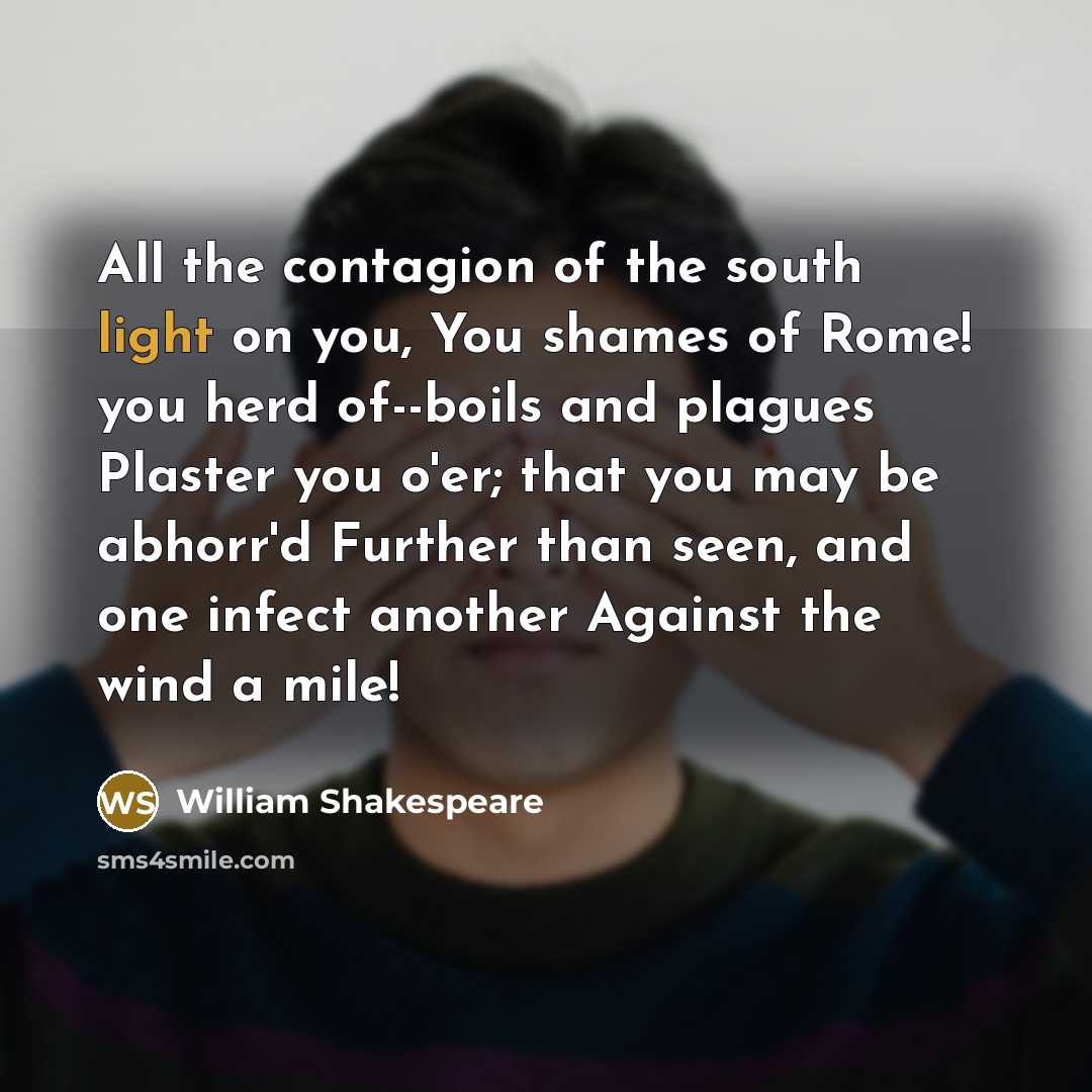 “All the contagion of the south light on you, You…” quote by William Shakespeare