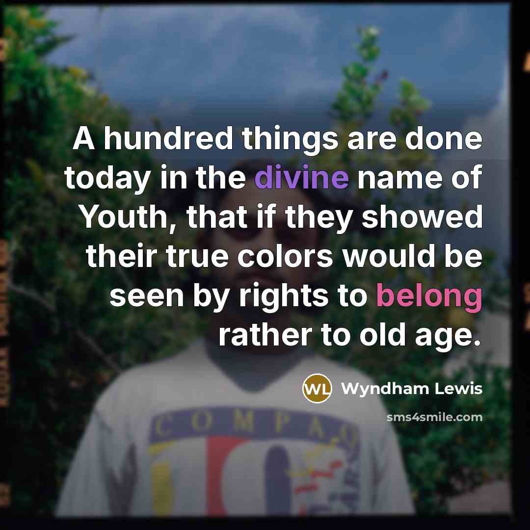 “A hundred things are done today in the divine name…” quote by Wyndham Lewis