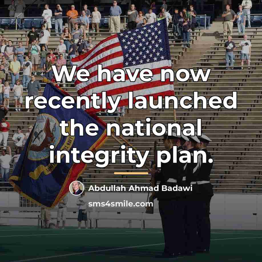 “We have now recently launched the national integrity plan.…” quote by Abdullah Ahmad Badawi