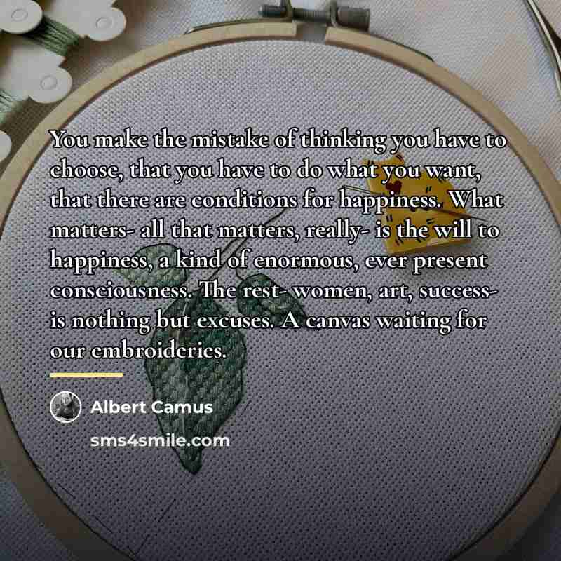 “You make the mistake of thinking you have to choose,…” quote by Albert Camus