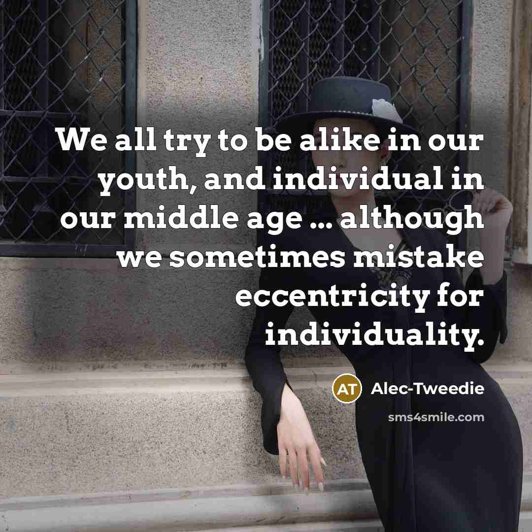 “We all try to be alike in our youth, and…” quote by Alec-Tweedie