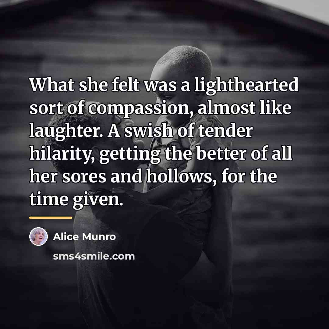 “What she felt was a lighthearted sort of compassion, almost…” quote by Alice Munro