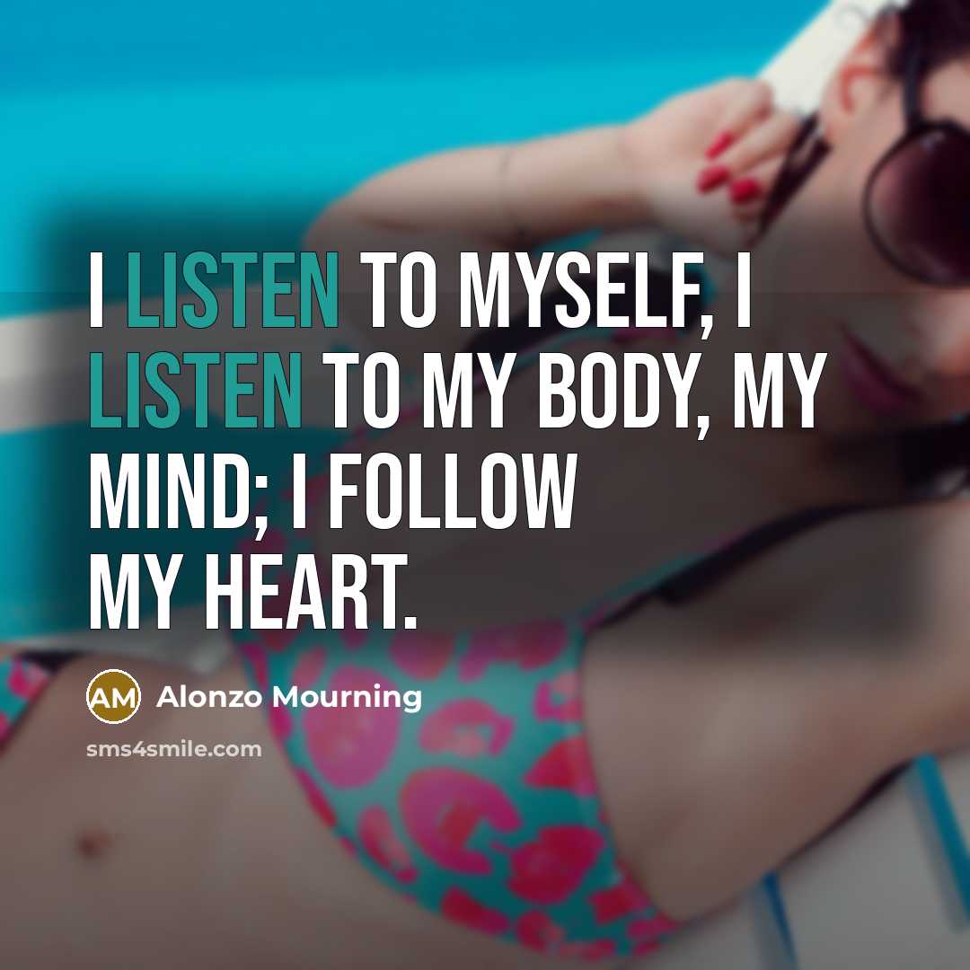 “I listen to myself, I listen to my body, my…” quote by Alonzo Mourning
