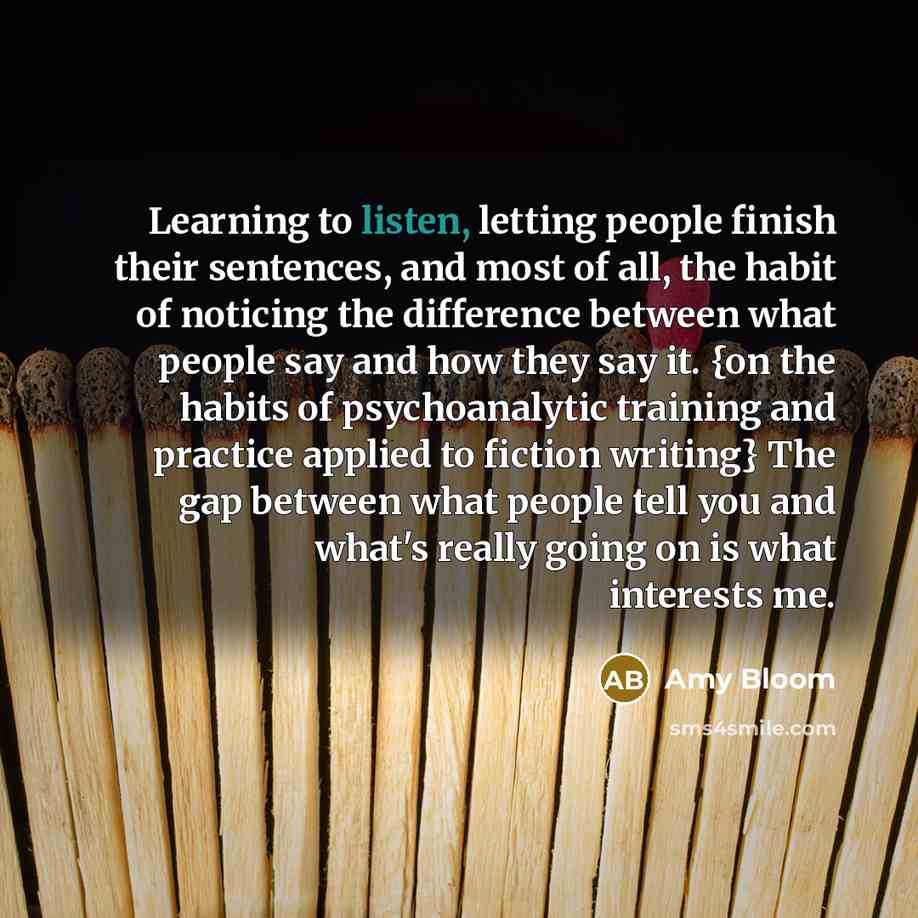 “Learning to listen, letting people finish their sentences, and most…” quote by Amy Bloom