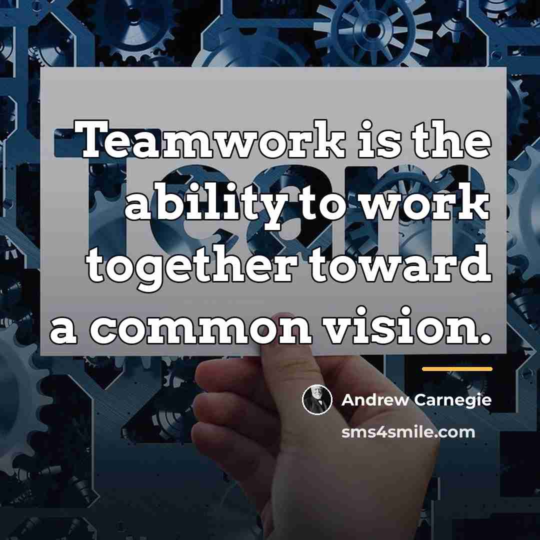 “Teamwork is the ability to work together toward a common…” quote by Andrew Carnegie
