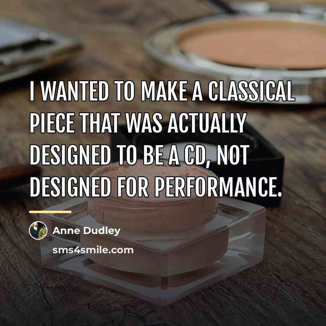 “I wanted to make a classical piece that was actually…” quote by Anne Dudley