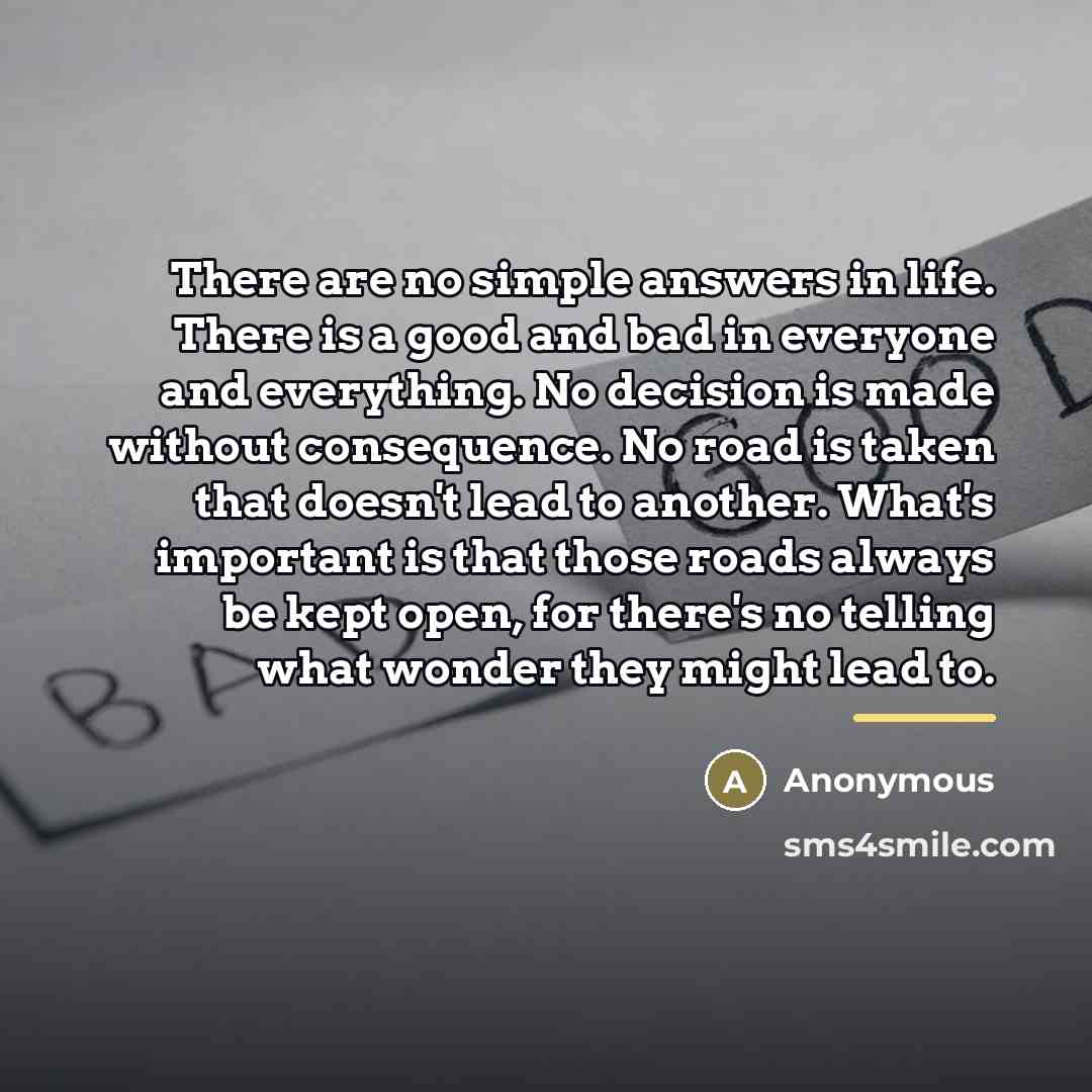 “There are no simple answers in life. There is a…” quote by Anonymous