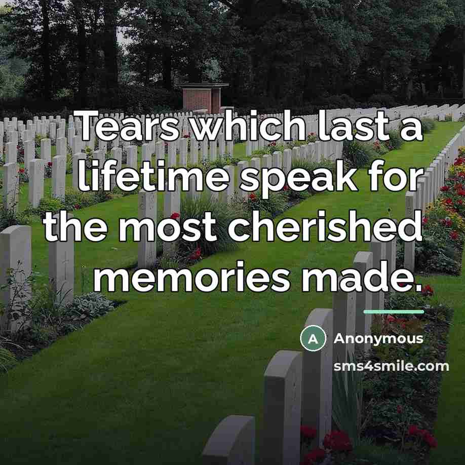 “Tears which last a lifetime speak for the most cherished…” quote by Anonymous