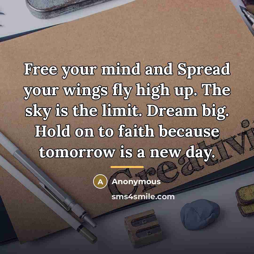 “Free your mind and Spread your wings fly high up.…” quote by Anonymous