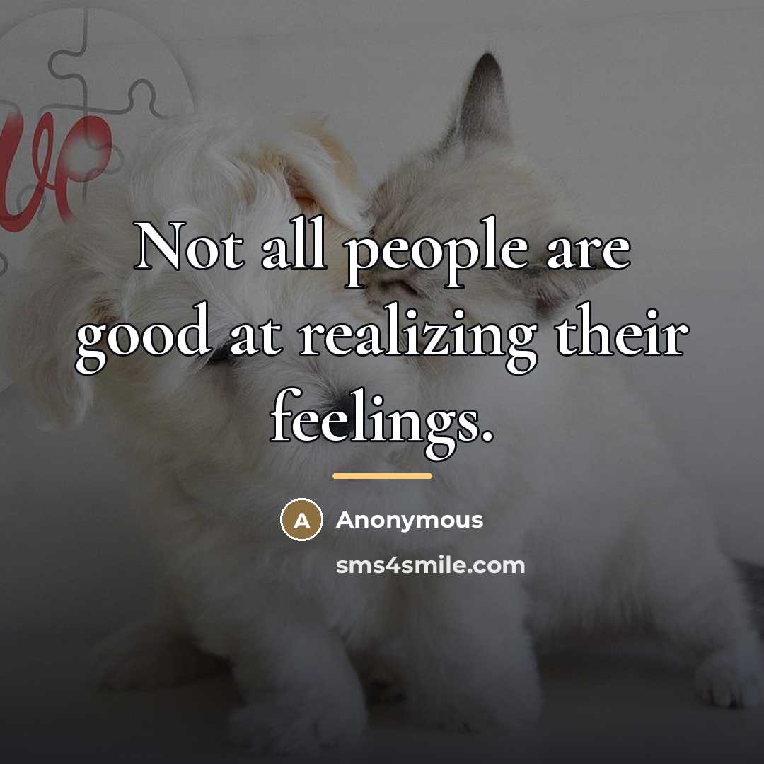 “Not all people are good at realizing their feelings.…” quote by Anonymous