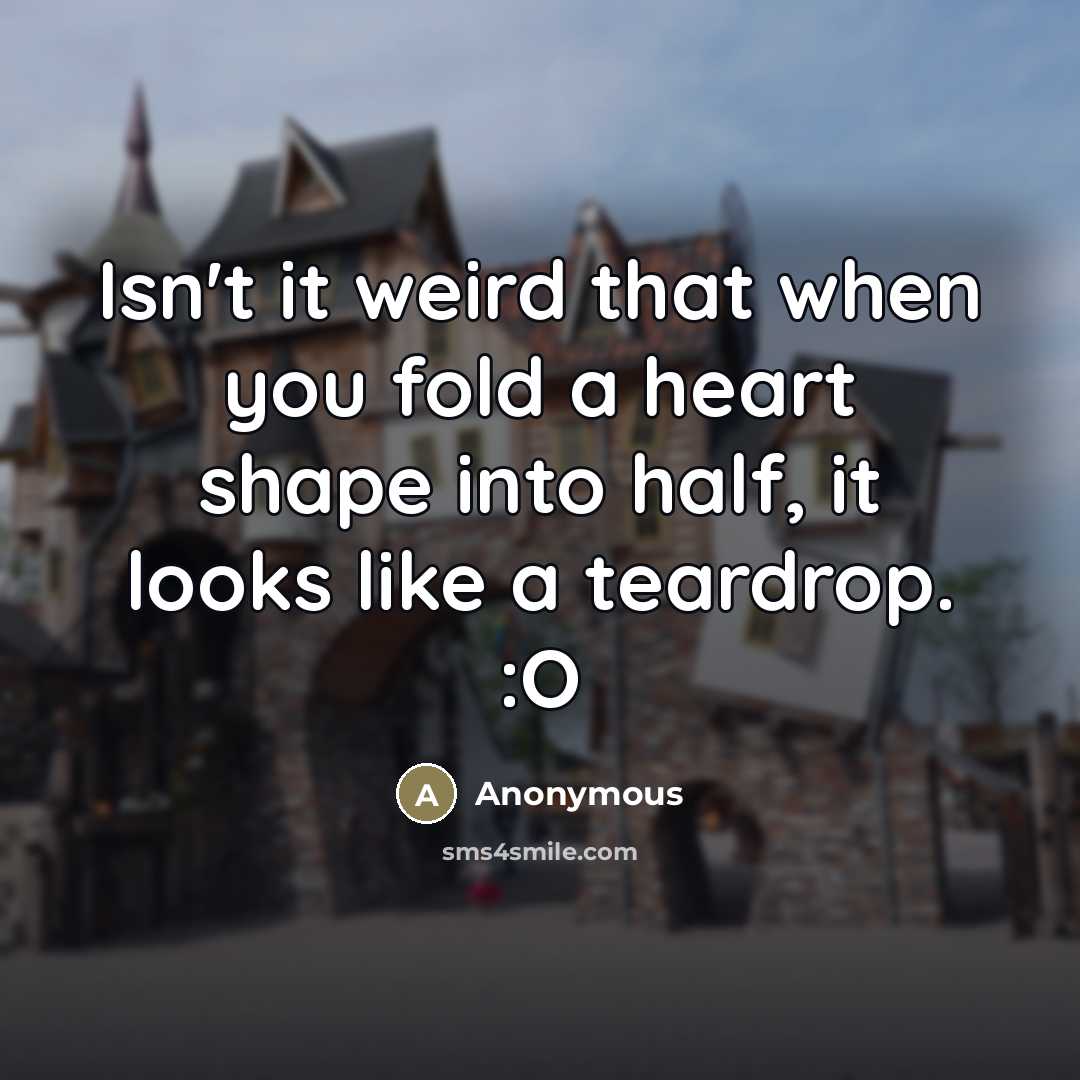 “Isn't it weird that when you fold a heart shape…” quote by Anonymous