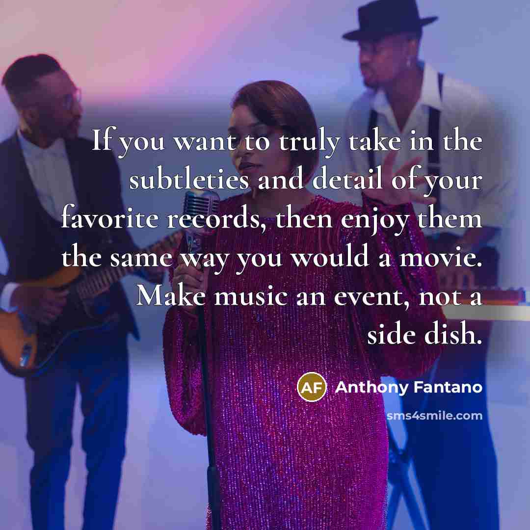 “If you want to truly take in the subtleties and…” quote by Anthony Fantano