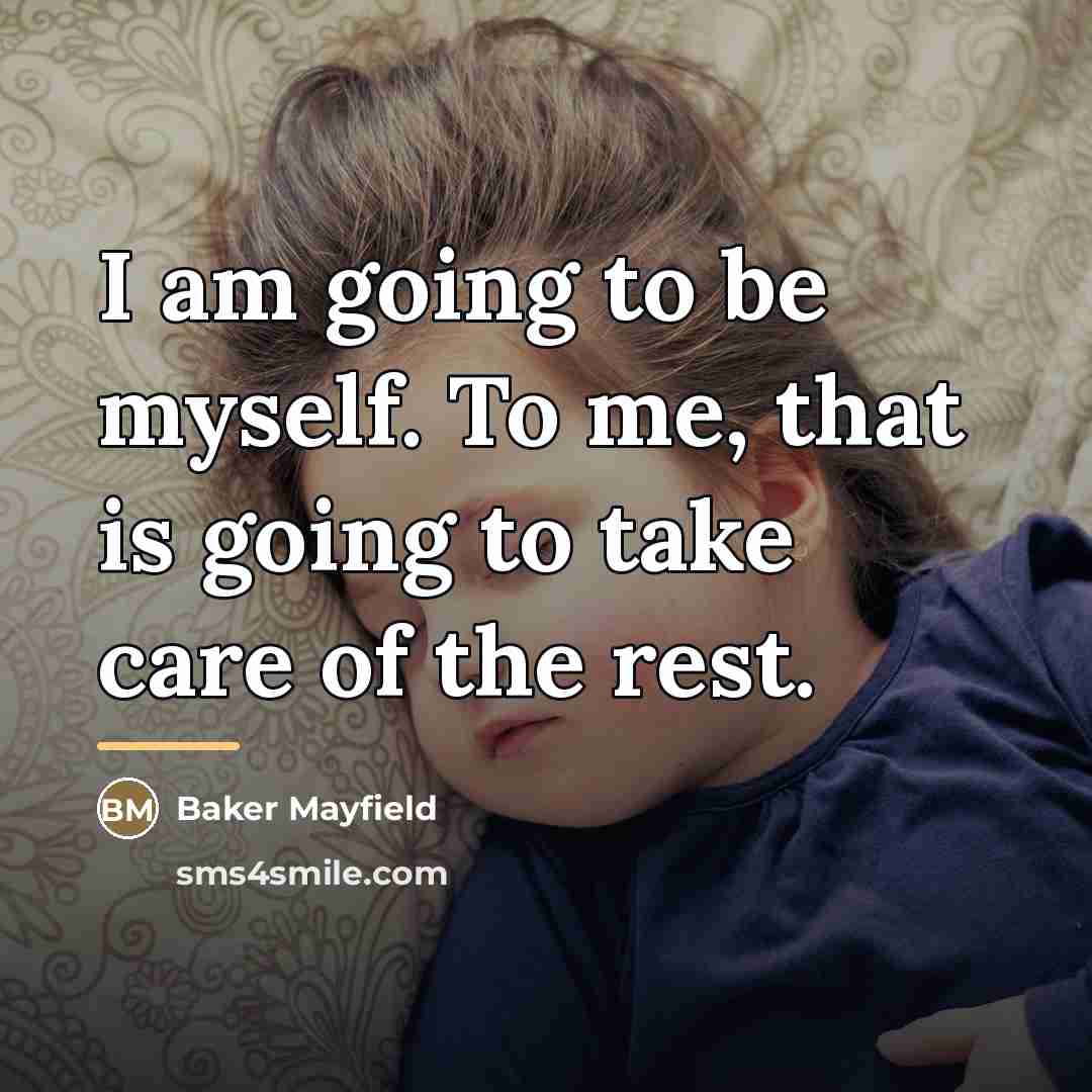 “I am going to be myself. To me, that is…” quote by Baker Mayfield