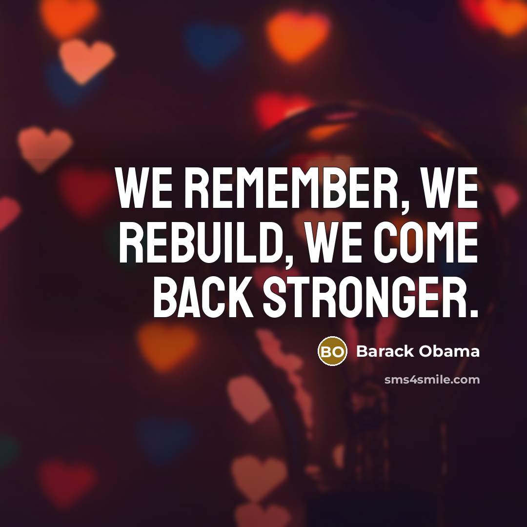 “We remember, we rebuild, we come back stronger.…” quote by Barack Obama