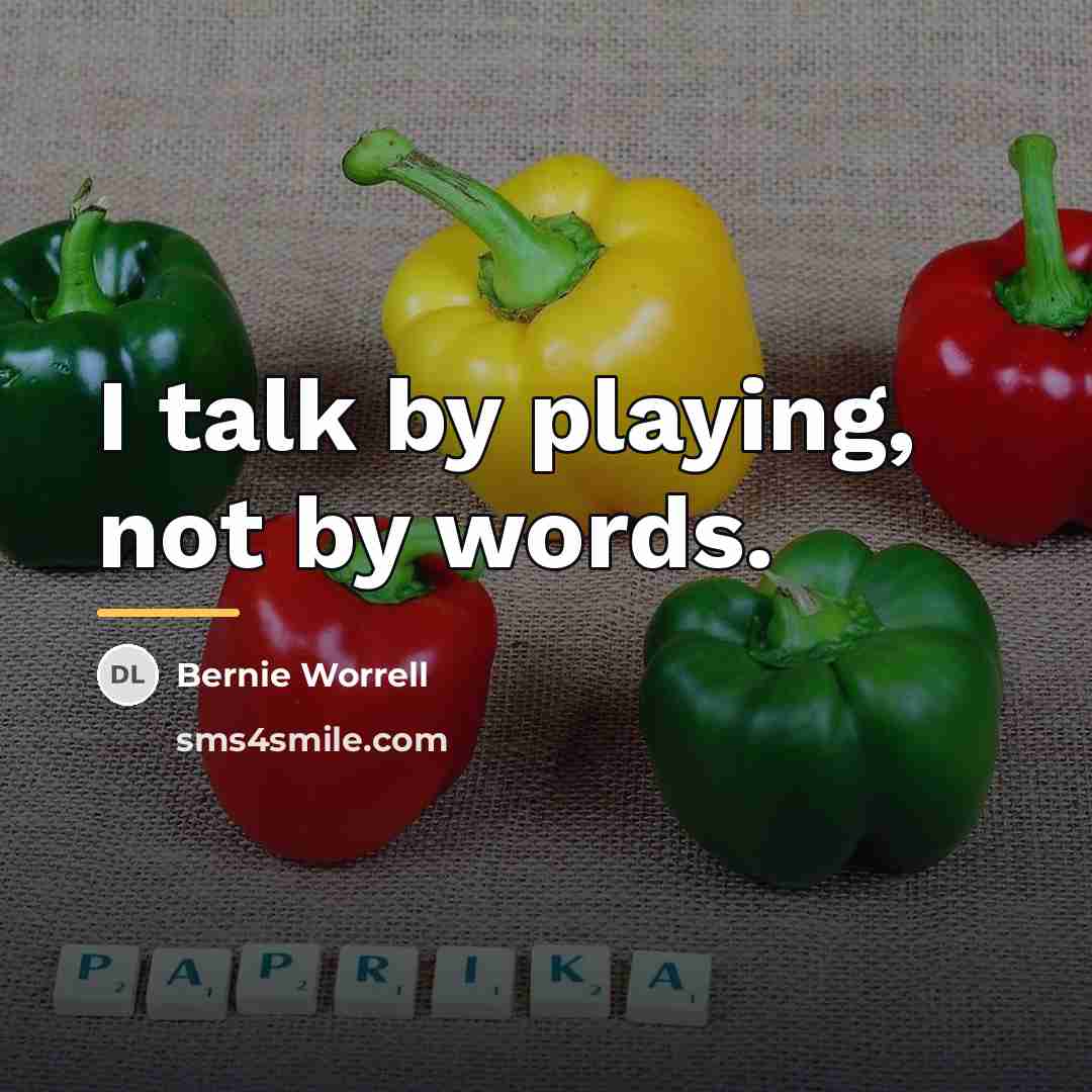 “I talk by playing, not by words.…” quote by Bernie Worrell