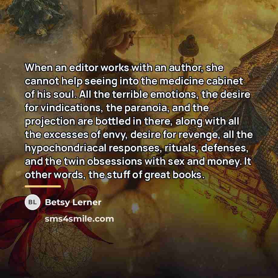 “When an editor works with an author, she cannot help…” quote by Betsy Lerner